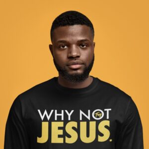 Why Not JESUS - Black T-shirt